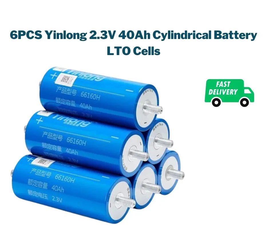 6PCS Yinlong 2.3V 40Ah Cylindrical Battery LTO Cells